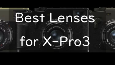 Best 3 Lenses for Fujifilm X-Pro3
