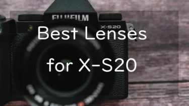 Best 5 Lenses for Fujifilm X-S20